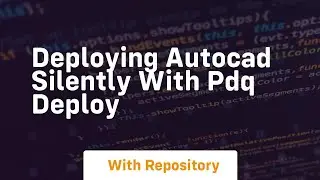 Deploying autocad silently with pdq deploy