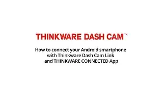 [Android] Как подключиться к Thinkware Dash Cam Link через Bluetooth и приложение Thinkware Conne...