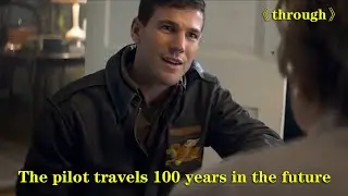 The pilot travels 100 years in the future