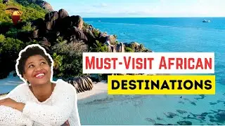 10 Must Visit African Tourist Destinations