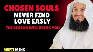 Chosen Souls Never Find Love Easily | The Truth Will Break You | Mufti Menk Motivational Reminder