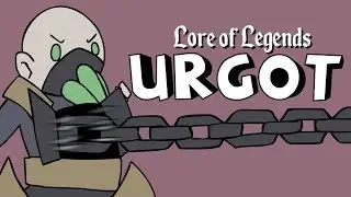 Lore of Legends: Urgot the Dreadnought (NEW URGOT LORE)