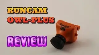 Runcam Owl-Plus FPV Camera Review. SEE IN THE DARK!!