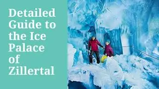 Detailed Guide to the Ice Palace | Hintertux, Zillertal