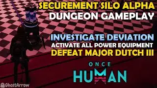Once Human - Securement Silo ALPHA Guide - Lv 35 Normal Dungeon SOLO Gameplay