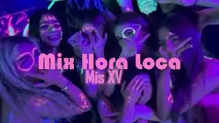 mix para hora loca, mis xv