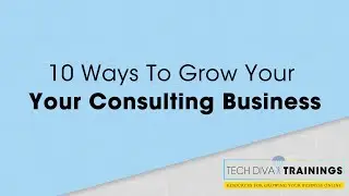 10 Ways To Grow Your Consulting Business During Economic Uncertainty