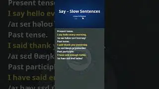 Say &ndash; Slow Sentences | Listen & Repeat Slowly
