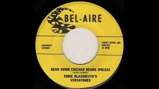 Eddie Blazonczyk's Versatones - Bear Down Chicago Bears [USA, Polka] Year Unknown