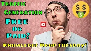 Which Is Better Free Or Paid Traffic - Knowledge Drop Tuesday