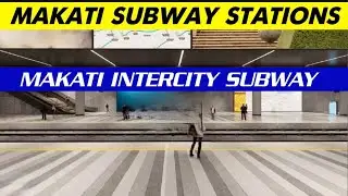 MAKATI SUBWAY STATIONS ( MAKATI INTERCITY SUBWAY)