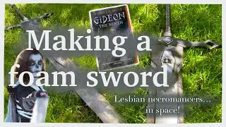 Building Gideon Nav’s Great Sword (+digital pattern)