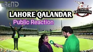 PUBLIC REACTION ON || TEAM LAHORE QALANDARS  || TREND IN PAKISTAN PSL6 EP#02