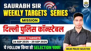 Week 1 | Saurabh Yadav Sir Weekly Targets | Delhi Police constable Preparation Strategy 2025
