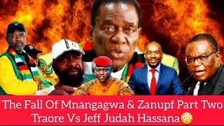 The Fall Of Mnangagwa & Zanupf Part Two, Traore Vs Jeff Judah😳