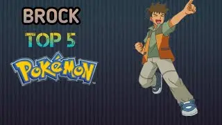Brock Top 5 Pokemon