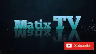 Matix TV ( Please LIKE and SUBSCRIBE my YouTube channel)
