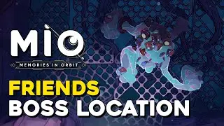 MIO Friends Boss Location (A Web Of Lies Trophy Guide)