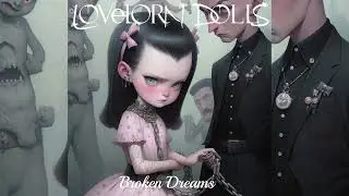 Lovelorn Dolls - Broken Dreams