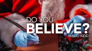 Waco Kidd - Do You Believe? (Official Lyric Video)
