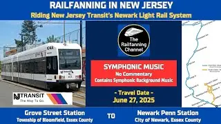 06/27/2025 &bull; SYMPHONY | NJ Transit Newark Light Rail | Grove St/Bloomfield NJ-Penn Station/Newark NJ