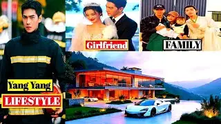 Yang Yang (杨洋) Lifestyle 2025 | Age ,Family, Net Worth, Drama, Girlfriend ,Career, Fact, & Biography
