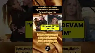 Kafamız İyice Karıştı: Final Yapan Ben Leman'ın Senaristinin Paylaşımı G&uuml;ndem Oldu