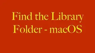 How to Show/Find the Library Folder in macOS