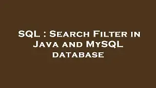SQL : Search Filter in Java and MySQL database