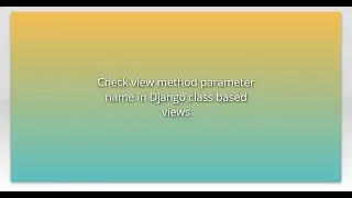 Check view method parameter name in Django class based views