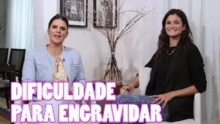 DIFICULDADE PARA ENGRAVIDAR l com Carol Ribeiro - Amar Epis&oacute;dio 05