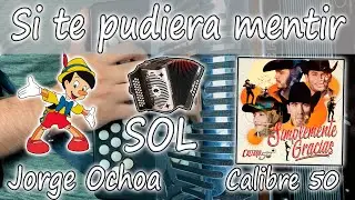 #TUTORIAL Si te pudiera mentir - Calibre 50 // Acordeon de SOL // Con Adornos // Facil // Full HD