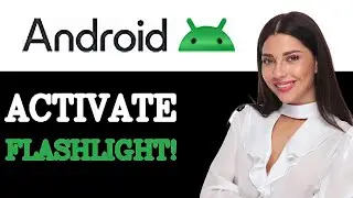 How To Turn On Or Off Flashlight On Android (2025)