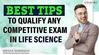 Best Tips To Qualify Any Life Science Competitive Exam