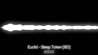 [8D] Euclid - Sleep Token