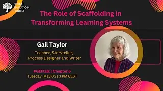#GEFTalks Chapter 6 | The Role of Scaffolding in Transforming Learning Systems