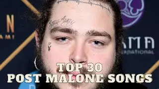 TOP 30 POST MALONE SONGS