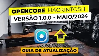 Opencore 1.0.0 | Release OFICIAL | Como atualizar seu Hackintosh com a vers&atilde;o EST&Aacute;VEL!