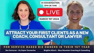 Attract your first clients as a New Coach  Consultant or Lawyer