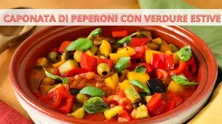 Caponata di peperoni con verdure estive - Ricetta tradizionale - Chef Deg - Saporie
