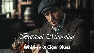 Barstool Mourning, Whiskey & Cigar Blues Guitar - Soul Blues Guitar Music