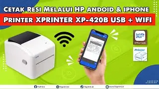 Cara Cetak Resi Shopee Tokopedia Dari HP Android & Iphone - Printer Thermal XP420B USB+WIFI