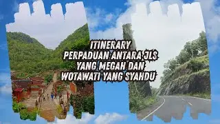 ITINERARY PERPADUAN ANTARA JLS YANG MEGAH DAN WOTAWATI YANG SYAHDU