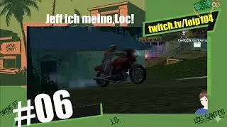 GTA: San Andres LLP - #006 - Jeff ich meine,Loc!