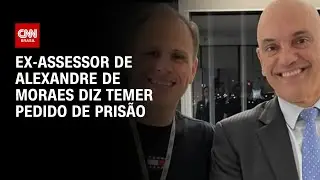 Ex-assessor de Alexandre de Moraes diz temer pedido de pris&atilde;o | CNN Prime Time