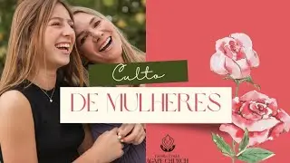 FCAC &Aacute;GAPE CHURCH - CULTO DE MULHERES