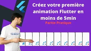 PROGRAMMEZ votre PREMIÈRE ANIMATION FLUTTER en 5 minutes - Partie Pratique