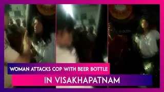 Shocking! Woman Attacks Cop With Beer Bottle In Visakhapatnam, Case Registered