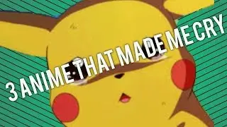 3 Anime That Made Me Cry (Lot's of Tears.)