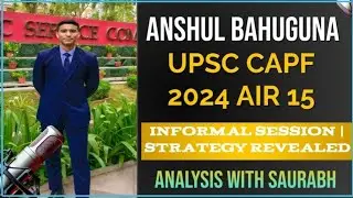 UPSC CAPF AC 2024 Topper AIR 15 | Informal Session with Anshul Bahuguna |